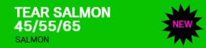 TEAR SALMON 45/55/65