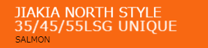 JIAKIA NORTH STYLE 45/55/65LSG UNIQUE