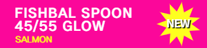 FISHBAL SPOON 45/55 GLOW